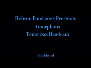 Hebron Band 2024 “Amorphous” Tenor Sax Headcam