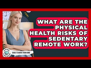 What Are The Physical Health Risks Of Sedentary Remote Work? - Guide To Work From Home