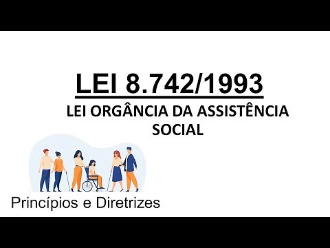 Law No. 8.742/1993 - Organic Law of Social Assistance - LOAS - Principles and Guidelines