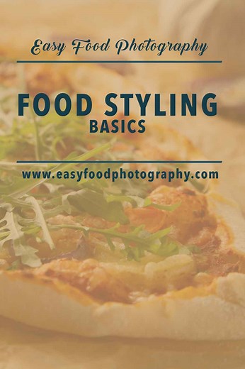 Food styling basics: A helpful beginner's guide | Easy Food Photography