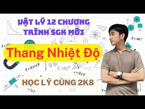 [Vật Lý 12] Bài 2: Thang Nhiệt Độ | Kết Nối Tri Thức & Chân Trời Sáng Tạo