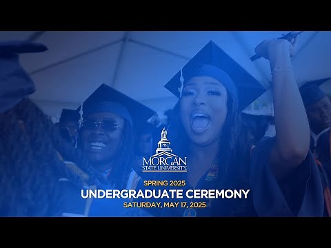 Morgan State University Spring 2025 Undergraduate Ceremony