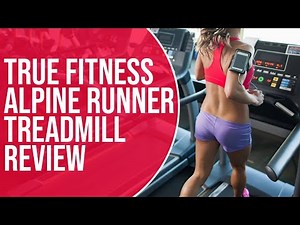 True Fitness Alpine Runner Treadmill Review: Pros and Cons of True Fitness Alpine Runner Treadmill