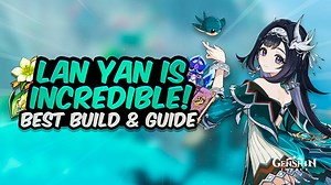 COMPLETE LAN YAN GUIDE! Best Lan Yan Build – Artifacts, Weapons, Teams & Showcase | Genshin Impact