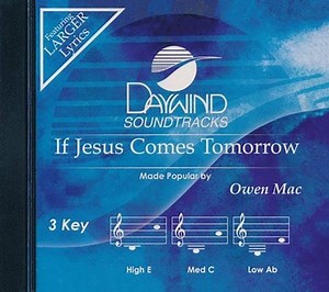 If Jesus Comes Tomorrow, Accompaniment Track