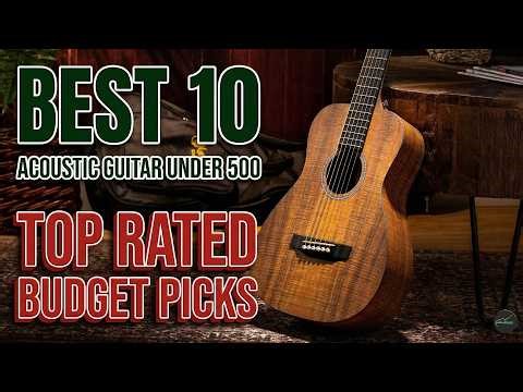 Don't Buy an Acoustic Guitar Before Watching This! (Top 10 Under $500)