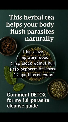 Parasite Cleanse Tea (Nature’s Secret Weapon) 1 tsp clove (whole or crushed) 1 tsp wormwood (dried herb) 1 tsp black walnut hull (crushed or powdered) 1 tsp peppermint leaves (fresh or dried) 2 cups filtered water Instructions: In a small pot, bring 2 cups of water to a gentle boil. Add wormwood, clove, and black walnut hull. Simmer for 10 minutes with the lid on. Turn off the heat and add peppermint leaves (to cool, soothe, and improve taste). Let it steep for another 5–7 minutes. Strain and dr