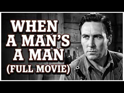 When A Man's A Man | Lone Westerner Faces Trouble on the Open Range | Classic Western Movie