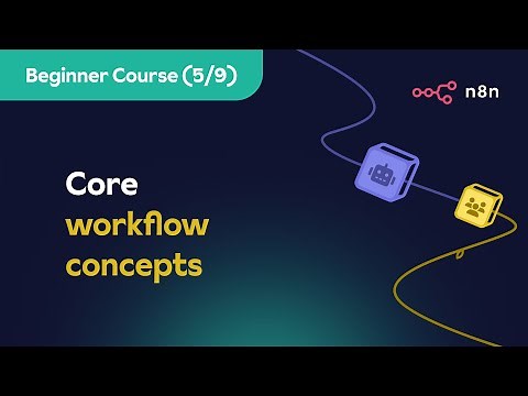 n8n Beginner Course (5/9) - Core workflow concepts