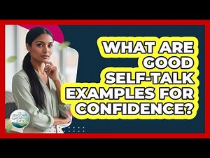 What Are Good Self-Talk Examples For Confidence?