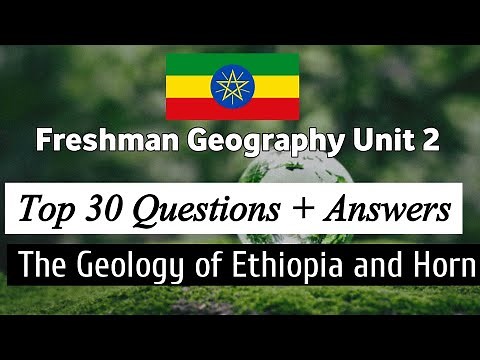 Freshman Geography unit 2 questions with answers : The Geology of Ethiopia and the Horn of Africa