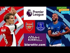 Arsenal Vs Everton | አርሰናል ከ ኤቨርተን | | Bisrat fm | ብስራት | Bisrat 101.1 live