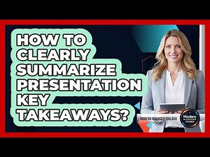 How To Clearly Summarize Presentation Key Takeaways?