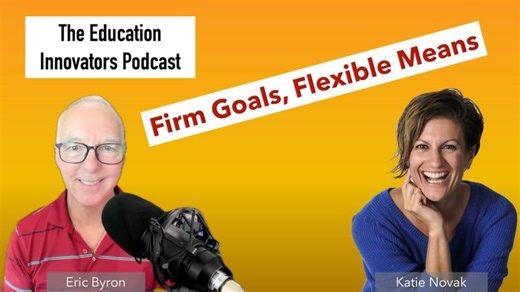 The Education Innovators Podcast with Katie Novak - Firm goals, Flexible means | Robin Stripling