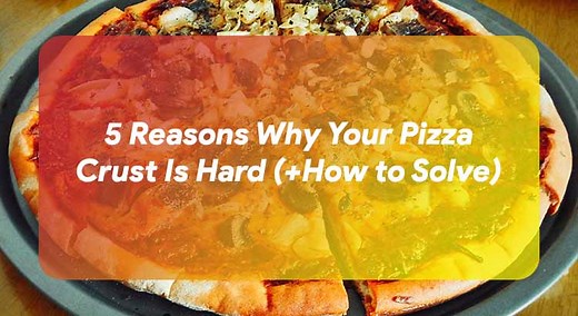 5 Reasons Why Your Pizza Crust Is Hard ( How to Solve) - The Dough Academy