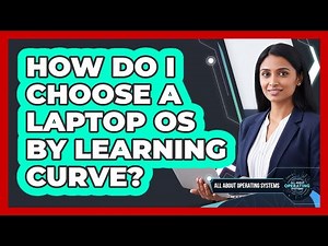 How Do I Choose a Laptop OS by Learning Curve?