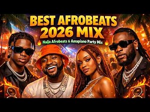 BEST AFROBEATS 2026 MIX 🔥 Naija Afrobeats & Amapiano Party Mix Rema, Davido, Ayra Starr, Burna Boy🔥🔥