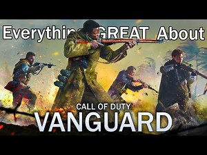 Everything GREAT About Call of Duty: Vanguard!