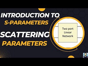 Introduction to Scattering Parameters | S - Parameters | S11, S12, S21, S22 | Microwave Engineering