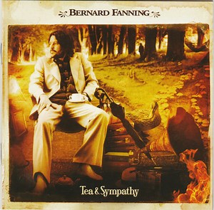 Bernard Fanning - Tea & Sympathy