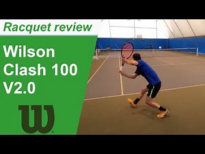Wilson Clash 100 V2.0 tennis racquet review