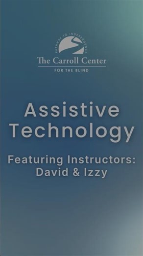 Assistive Technology at the Carroll Center for the Blind