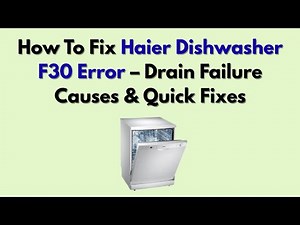 How To Fix Haier Dishwasher F30 Error – Drain Failure Causes & Quick Fixes