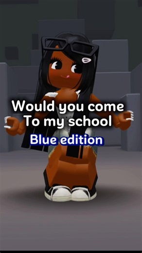 Will you people come to my school ?? #fyp #roblox #blue Credits too anyone who’s done this 🥹❤️