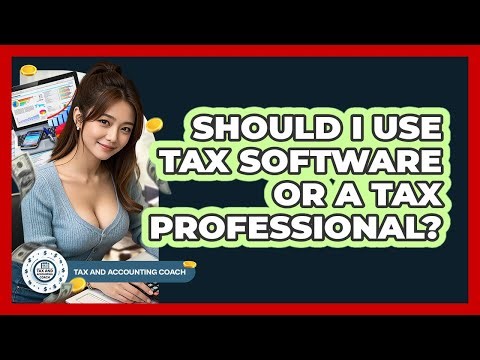 Should I Use Tax Software Or A Tax Professional? - Tax and Accounting Coach