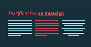 Justificación y alineación de párrafos en InDesign | Rayitas Azules | Diseño Editorial y Tipografía