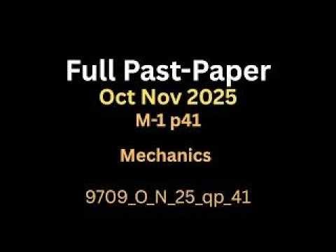 Mechanics Past Paper Oct Nov 2025 P41 | A Level M1 | 9709/41/O/N/25