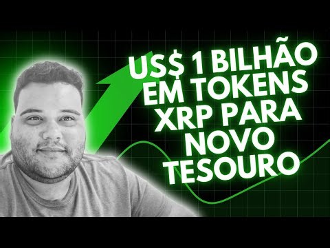 Ripple busca comprar US$ 1 bilhão em tokens XRP para o Novo Tesouro dos EUA.