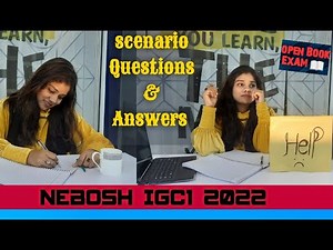 How to answer scenario-based questions NEBOSH IGC open book exam questions 2nd Feb 2022