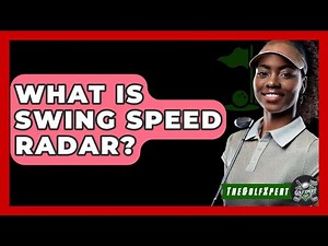 What Is Swing Speed Radar? - The Golf Xpert
