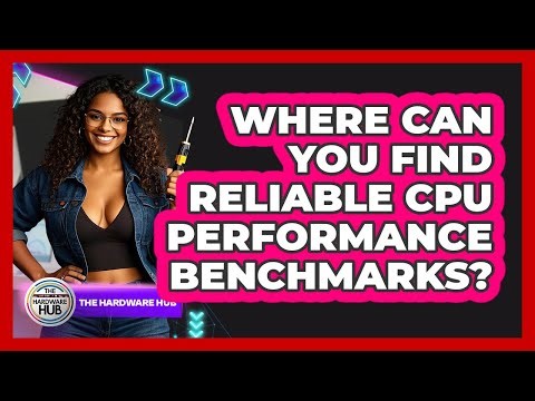 Where Can You Find Reliable CPU Performance Benchmarks? - The Hardware Hub