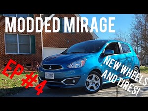 Modded 2019 Misubishi Mirage Episode 4- NEW WHEELS AND TIRES FOR THE MIRAGE!?!?