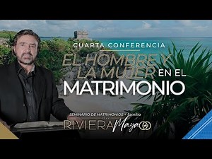 El Hombre y la Mujer en el Matrimonio | Seminario de Matrimonios Riviera Maya | Dr. Armando Alducin