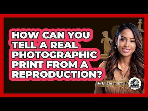 How Can You Tell A Real Photographic Print From A Reproduction? - Inside Museum Walls