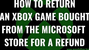 How to Return an Xbox Game Bought from the Microsoft Store for a Refund