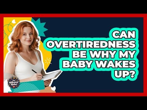 Can Overtiredness Be Why My Baby Wakes Up?
