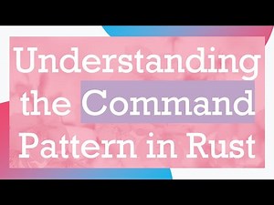 Understanding the Command Pattern in Rust