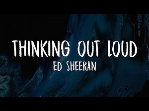 Ed Sheeran - Thinking Out Loud (Lyrics)🎶 | Darling I Will Be Loving You Til We're 70 💭🎤