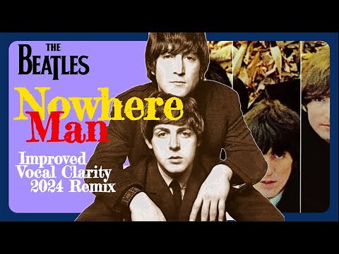 The Beatles 'Nowhere Man' New Full & Rich 2024 Remix | Drums & Lead Guitar Boosted, Vocals Separated