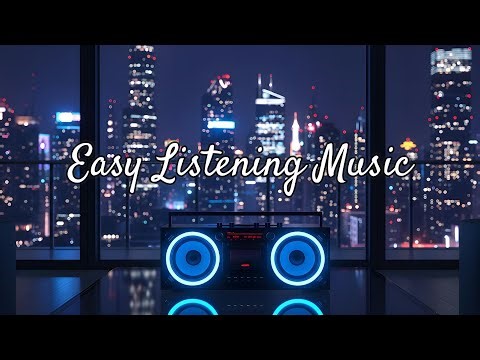 Relax & Unwind – The Ultimate Easy Listening Music
