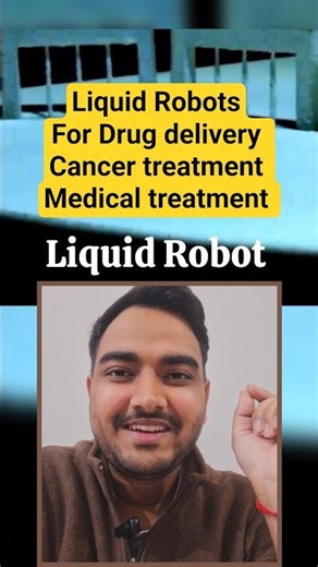 What are Liquid Robots ? nanotechnology? #drugdelivery