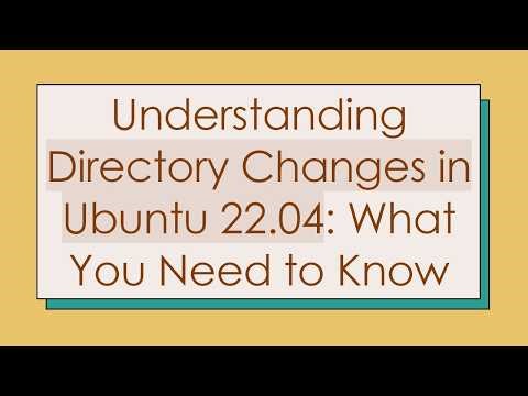 Understanding Directory Changes in Ubuntu 22.04: What You Need to Know