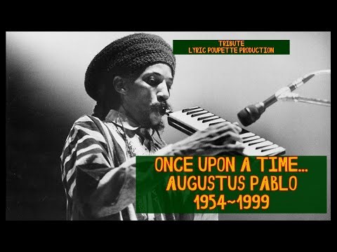 Once Upon A Time… Augustus Pablo 1954~1999 | Melodica Dub Tribute ~ Lyric Poupette Production