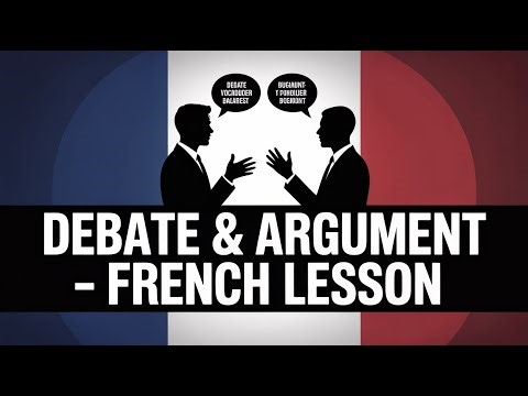 French Lesson: Debate & Argument – Learn to Express Your Opinions Clearly