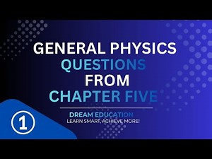 🔵 General Physics | Chapter Five Questions