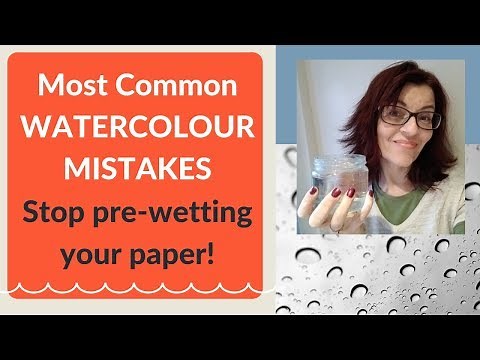 Most Common Watercolor Mistakes: Stop Pre-Wetting Your Paper!
